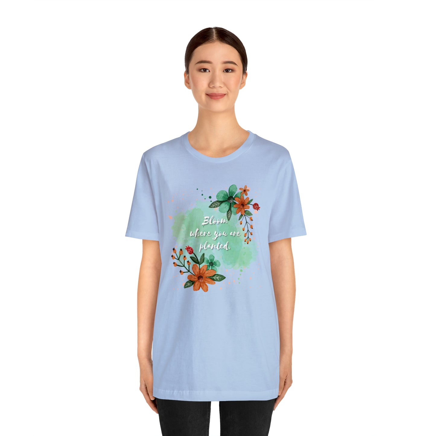Bloom Where You Are Planted Shirt