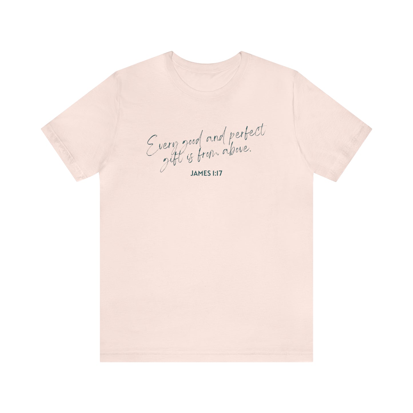 Every Good and Perfect Gift Is From Above Bible Verse Shirt