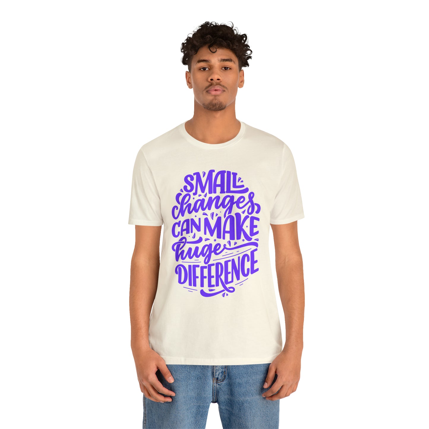 Small Changes Can Make A Huge Difference Shirt