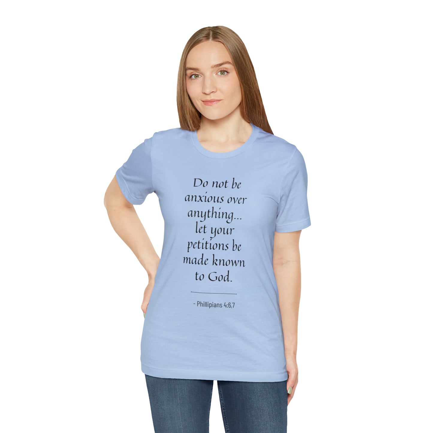 Do Not Be Anxious Over Anything, Let Your Petitions Be Made Known To God Bible Verse Shirt