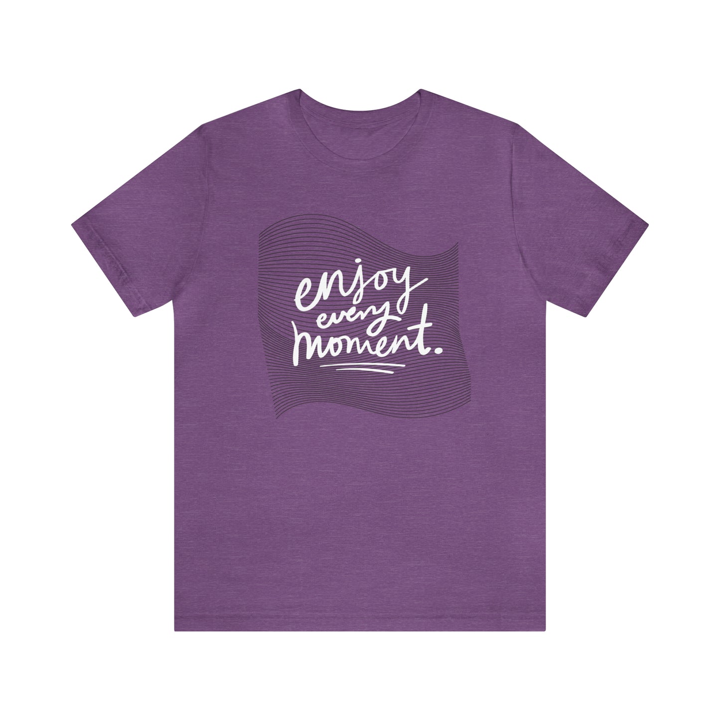 Enjoy Every Moment Shirt