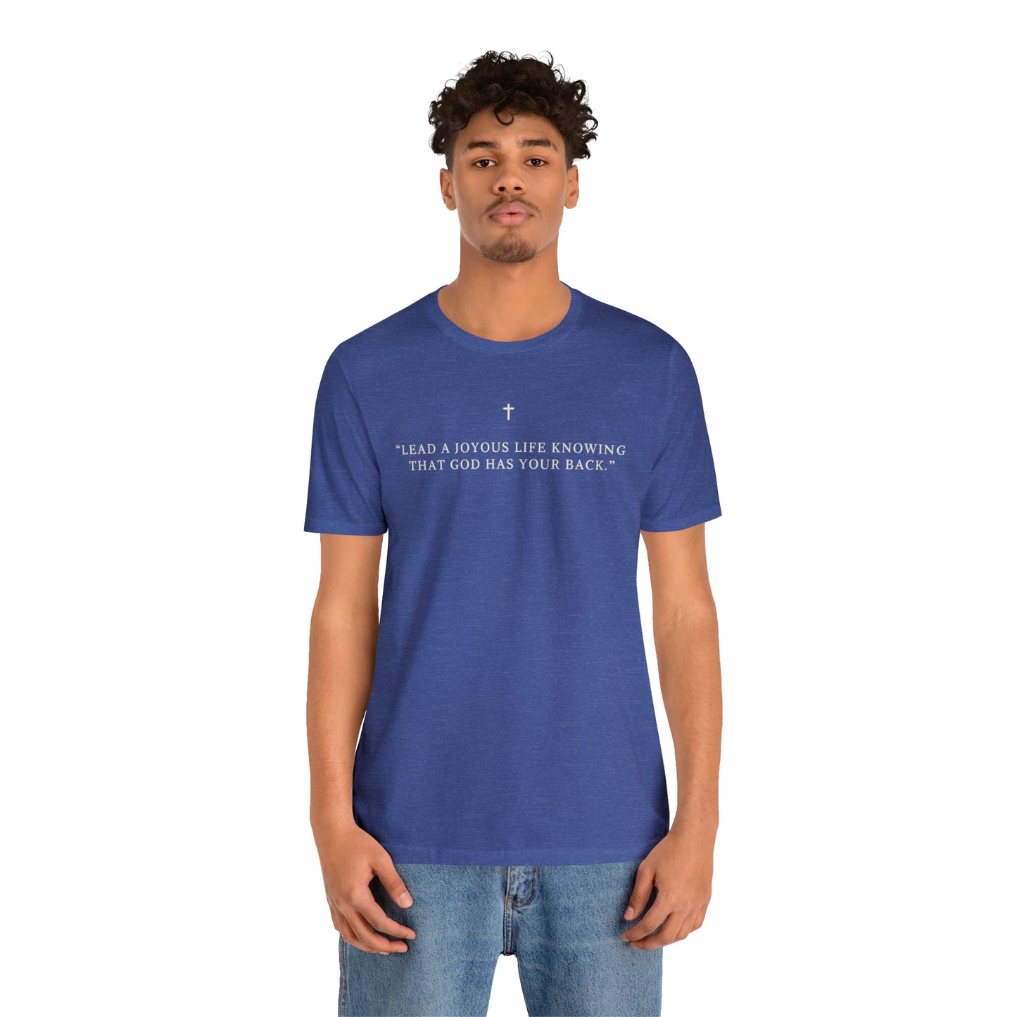 Lead A Joyous Life Knowing That God Has Your Back Shirt