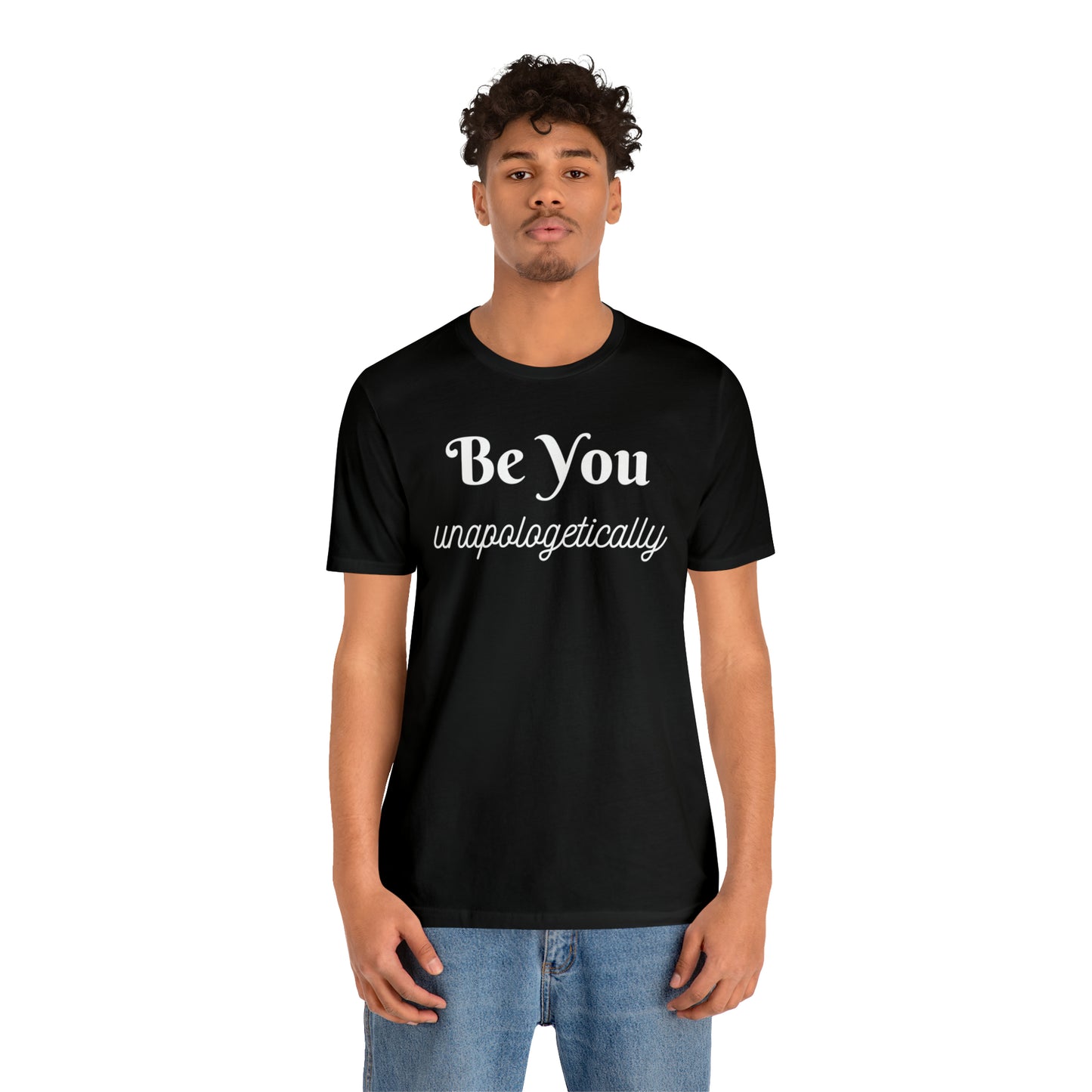 Be You Unapologetically Shirt