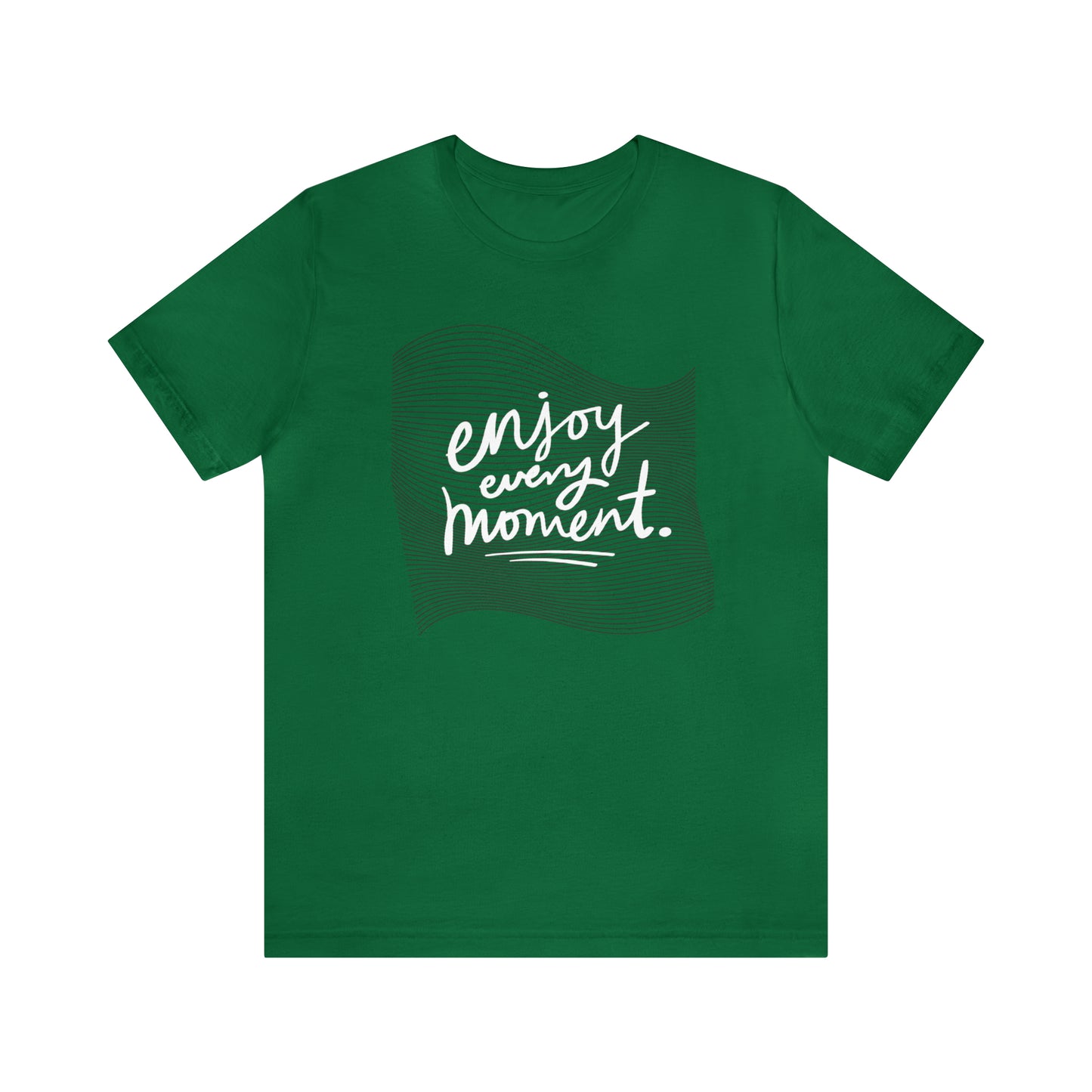 Enjoy Every Moment Shirt