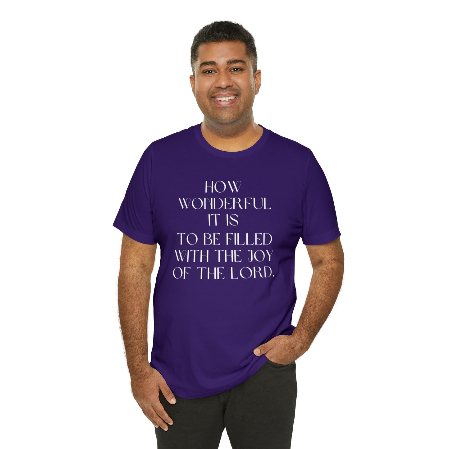 How Wonderful It Is To Be Filled With The Joy Of The Lord Shirt