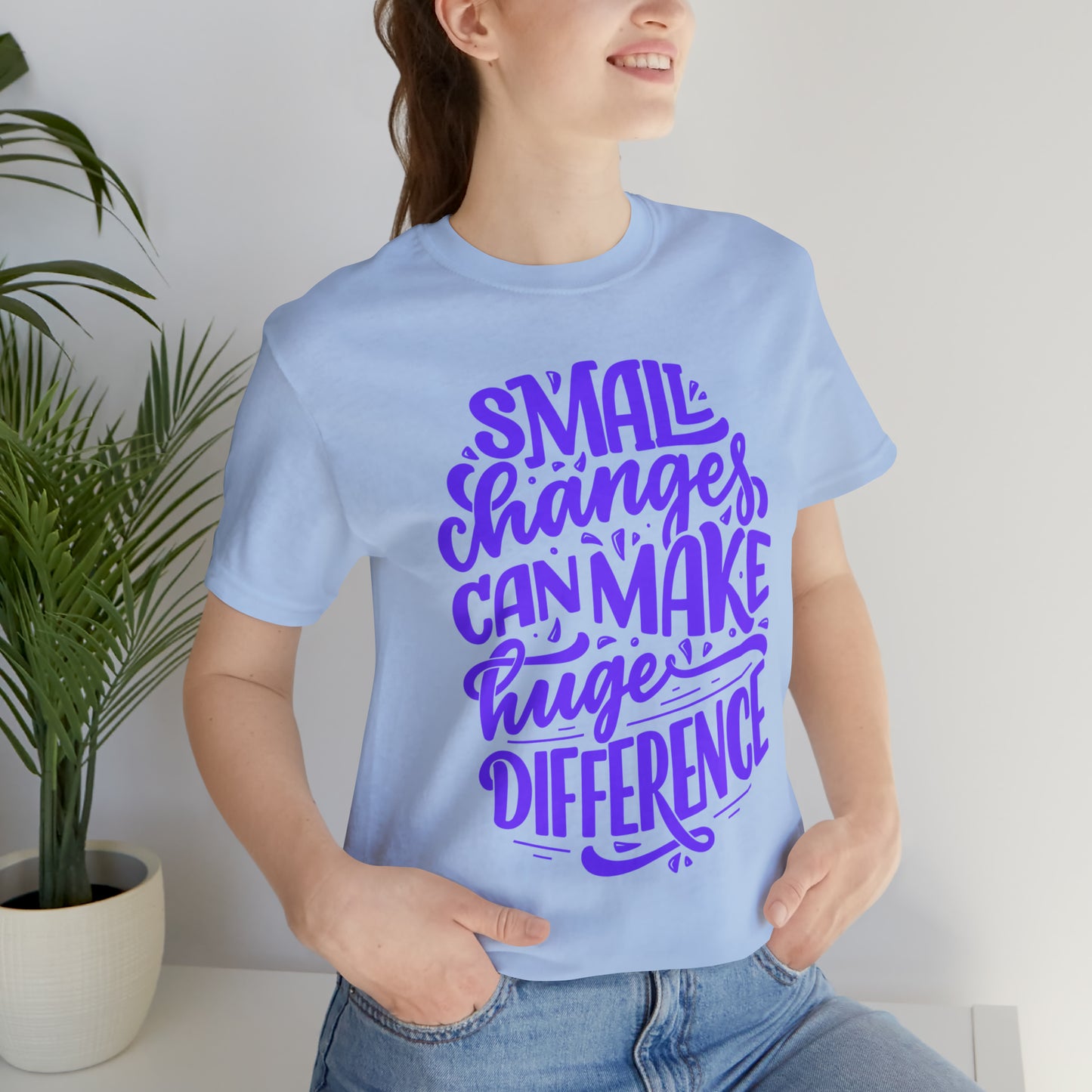 Small Changes Can Make A Huge Difference Shirt