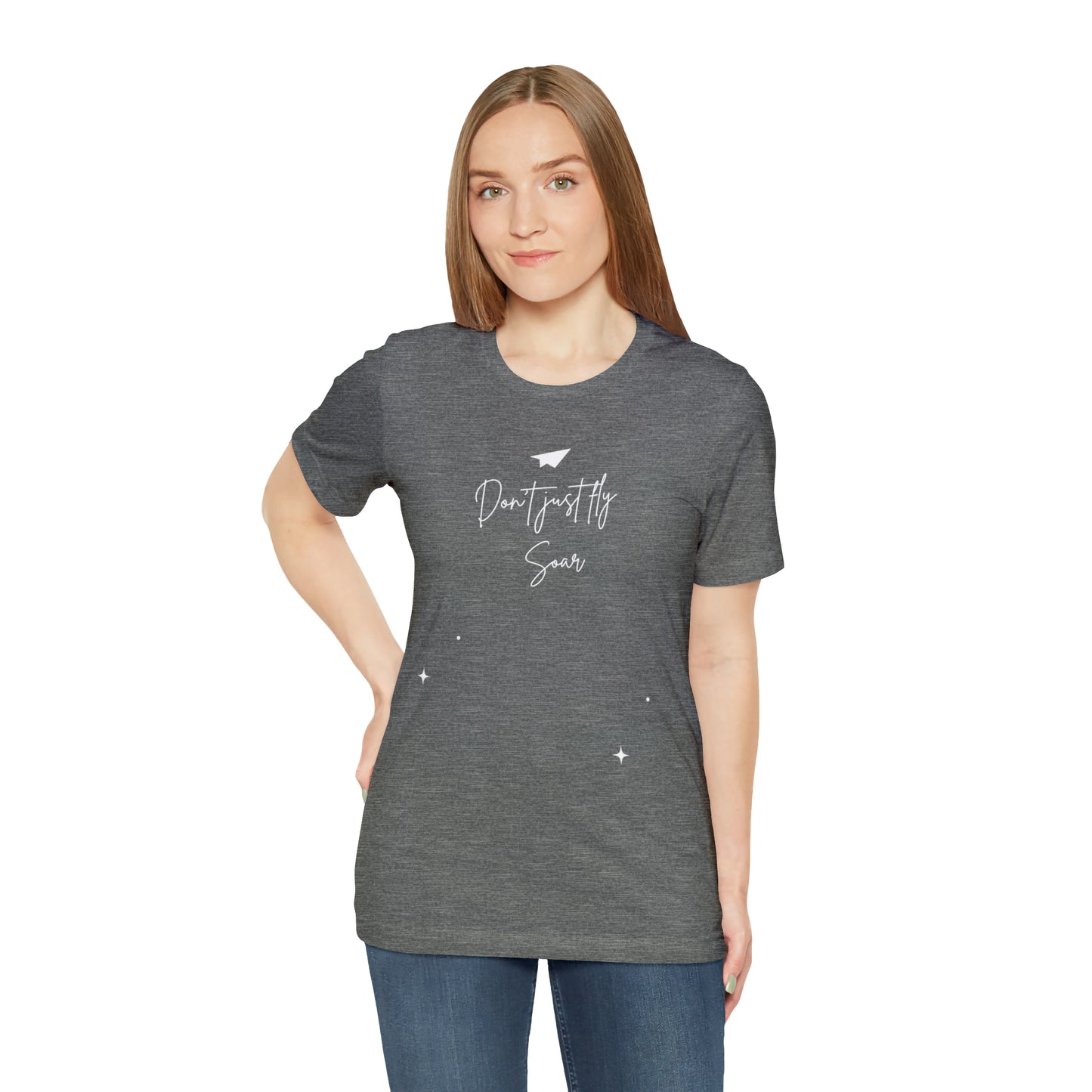 Don't Just Fly, Soar Motivational Shirt