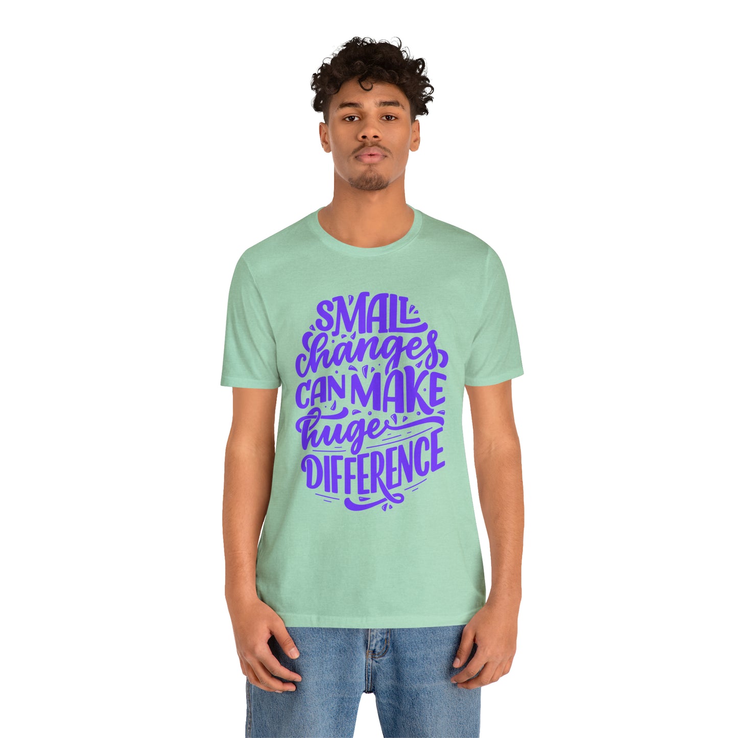 Small Changes Can Make A Huge Difference Shirt