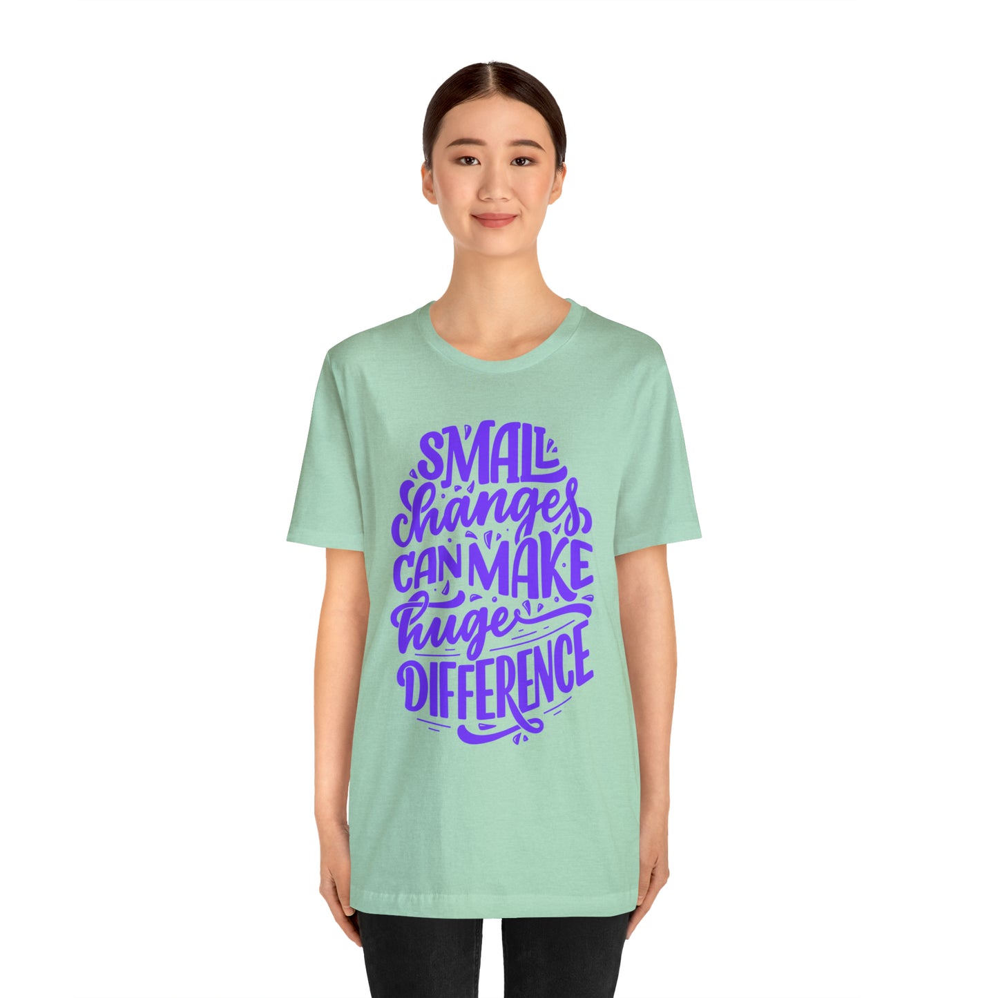 Small Changes Can Make A Huge Difference Shirt