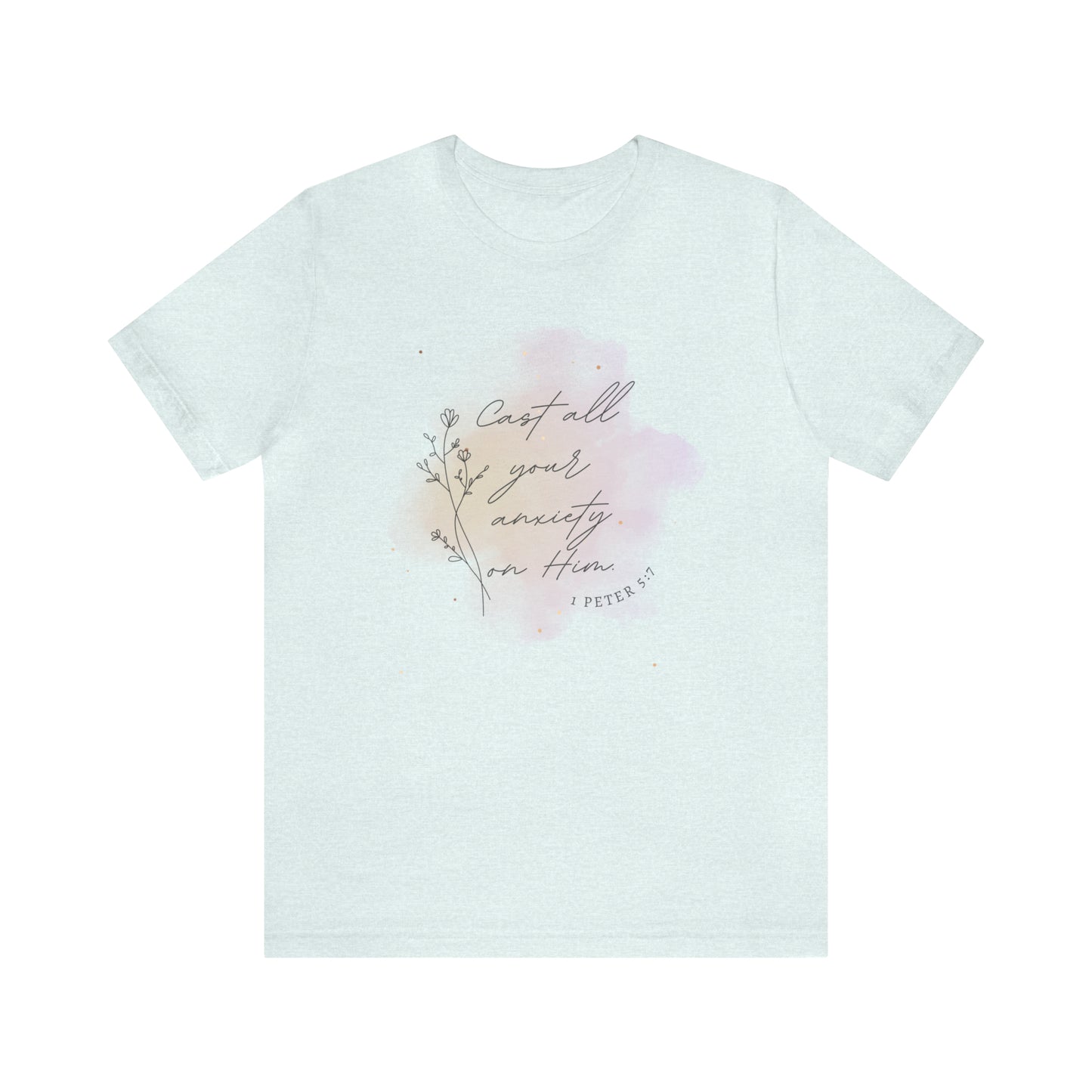 Cast All Your Anxiety On Him Bible Verse Shirt