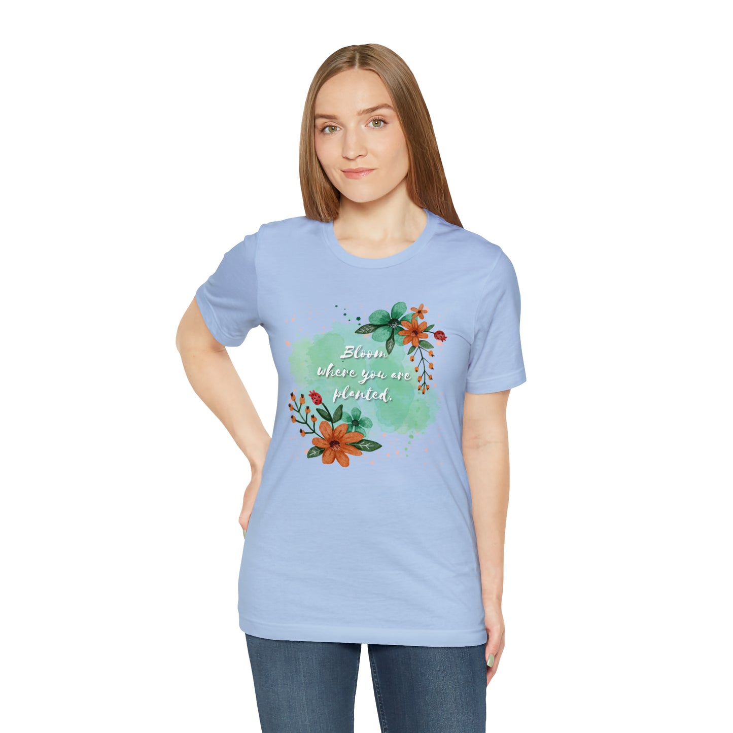 Bloom Where You Are Planted Shirt