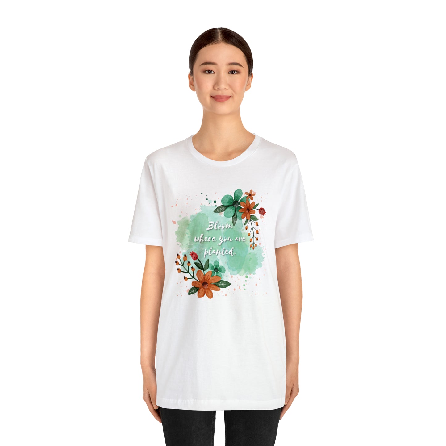 Bloom Where You Are Planted Shirt