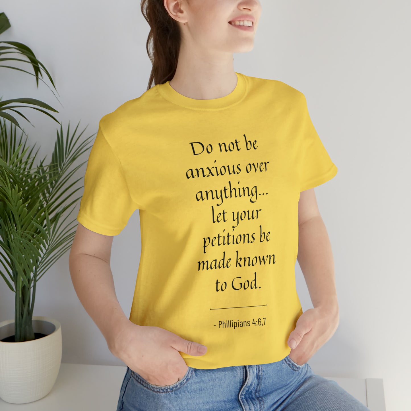 Do Not Be Anxious Over Anything, Let Your Petitions Be Made Known To God Bible Verse Shirt