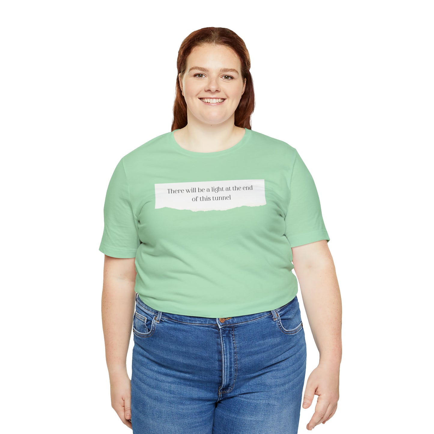 There Will Be A Light At The End Of This Tunnel Motivational Shirt