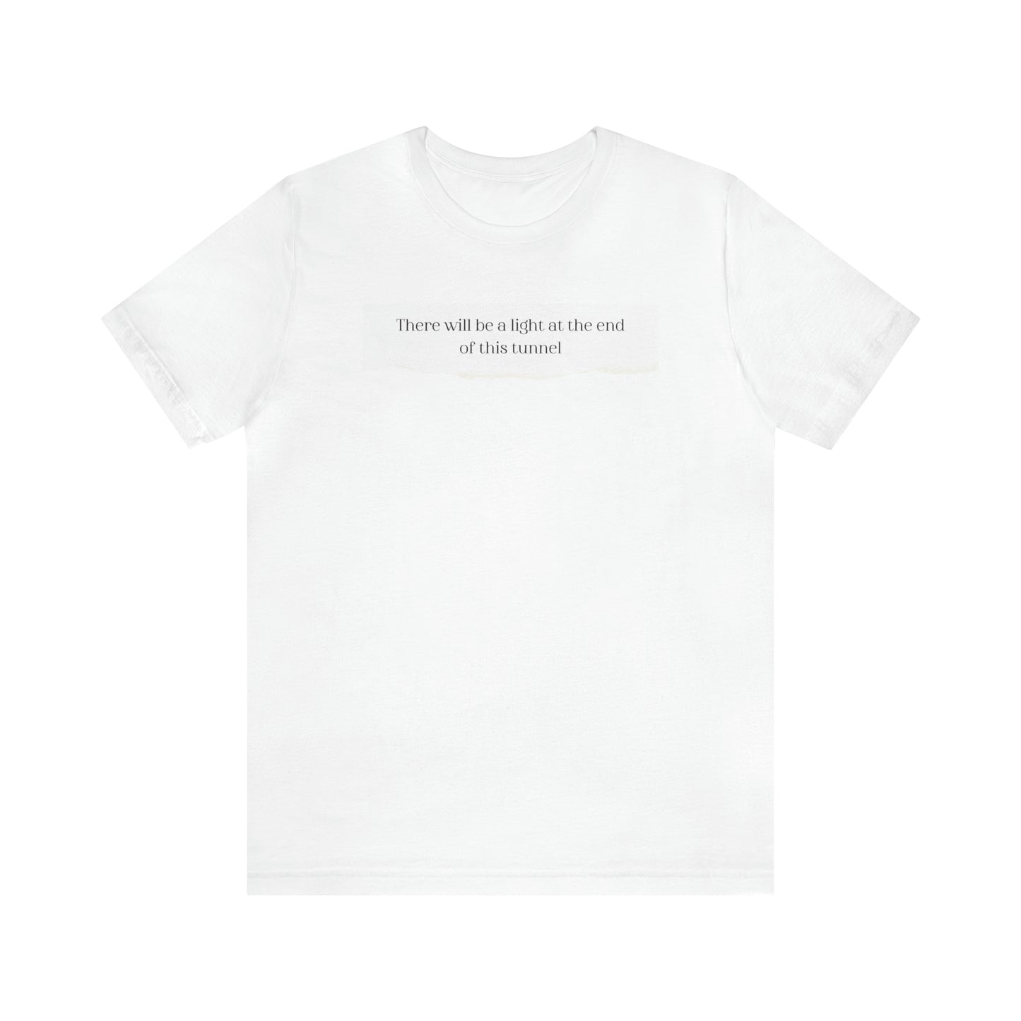 There Will Be A Light At The End Of This Tunnel Motivational Shirt