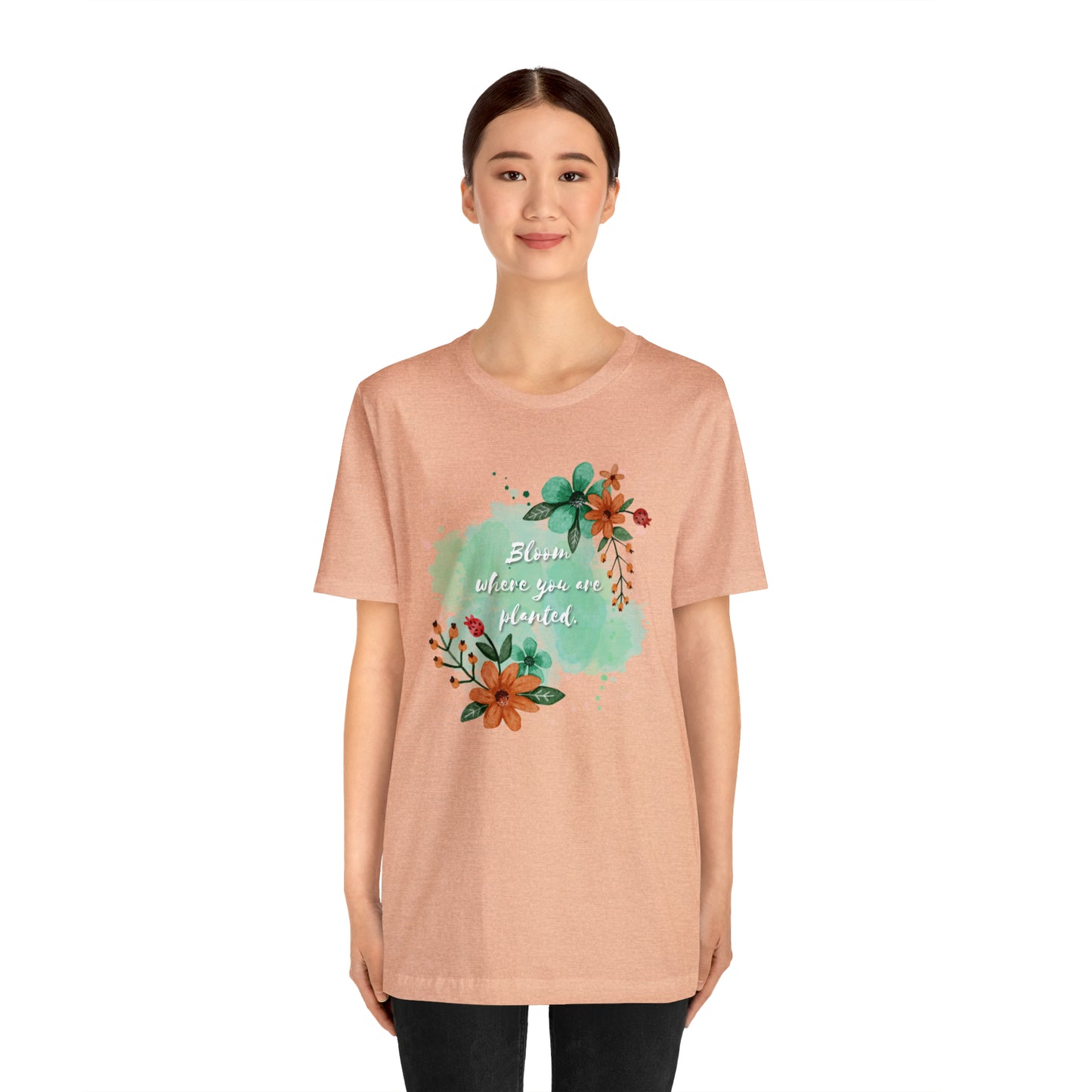 Bloom Where You Are Planted Shirt