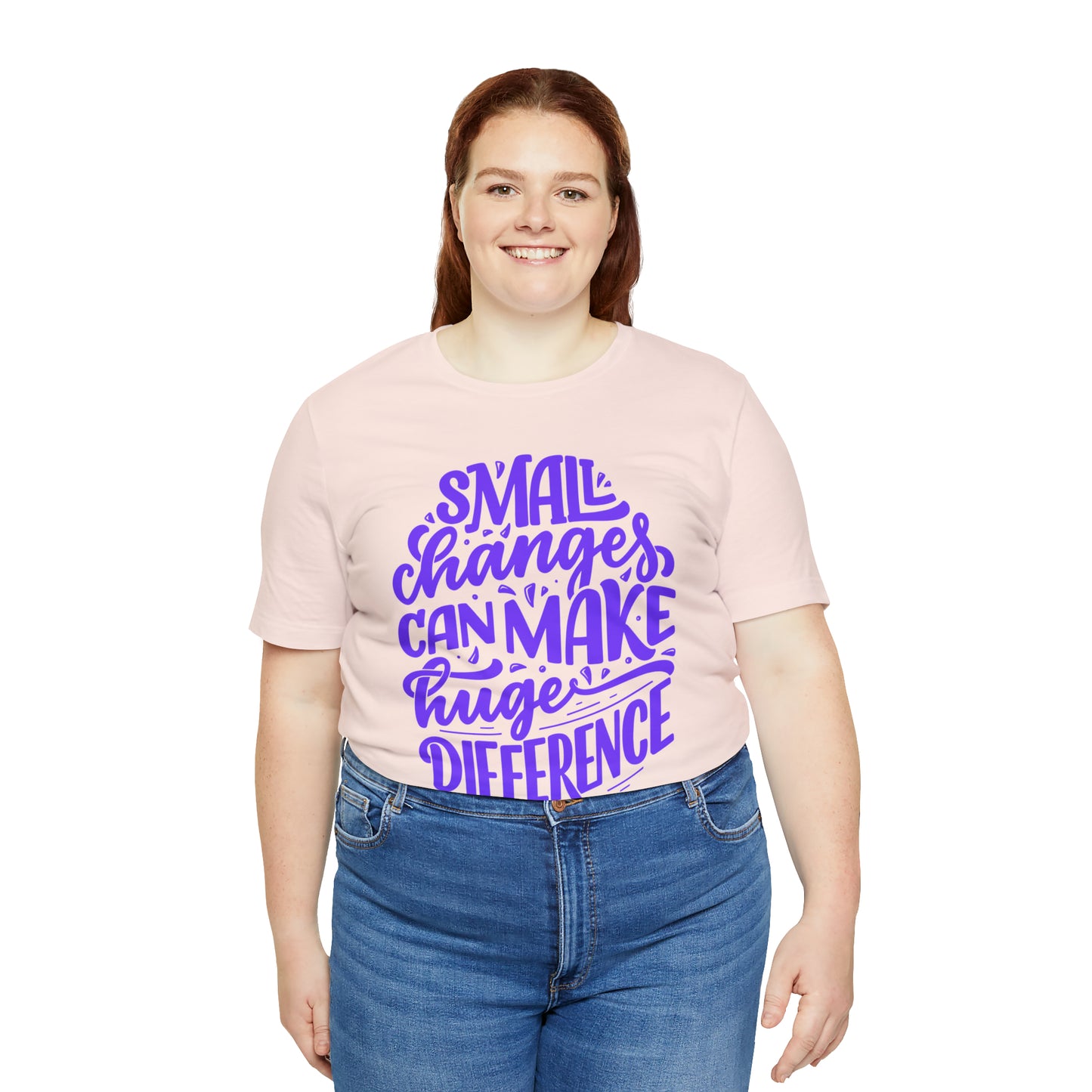 Small Changes Can Make A Huge Difference Shirt