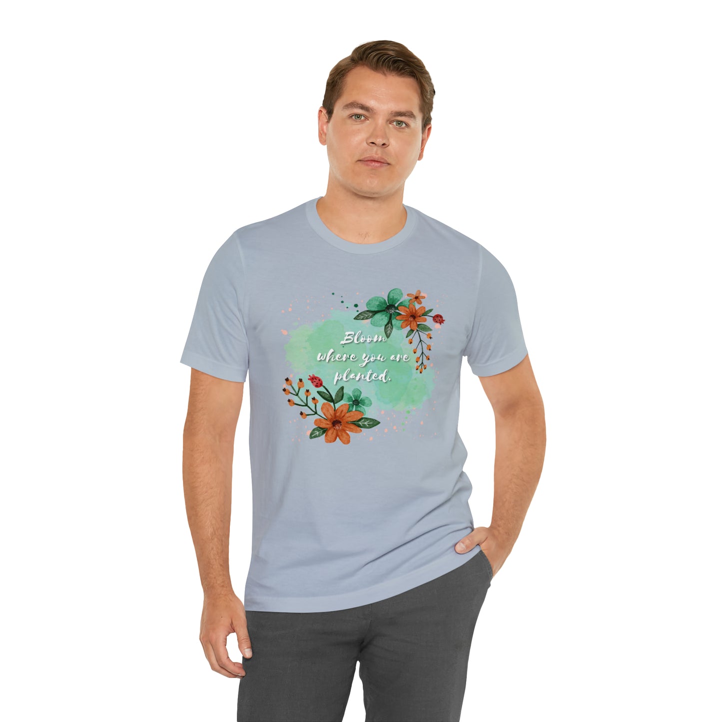 Bloom Where You Are Planted Shirt