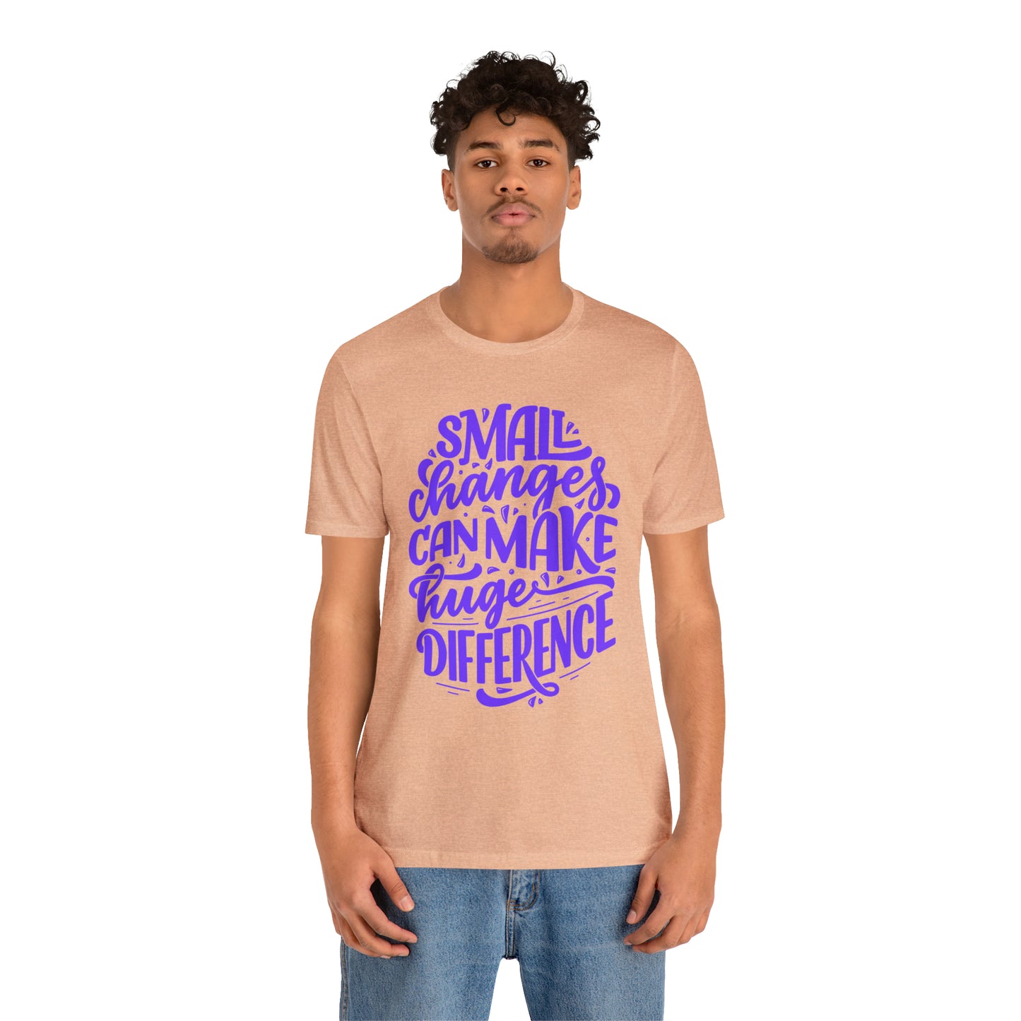 Small Changes Can Make A Huge Difference Shirt