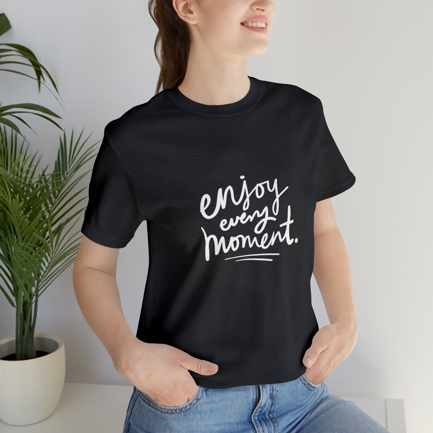 Enjoy Every Moment Shirt