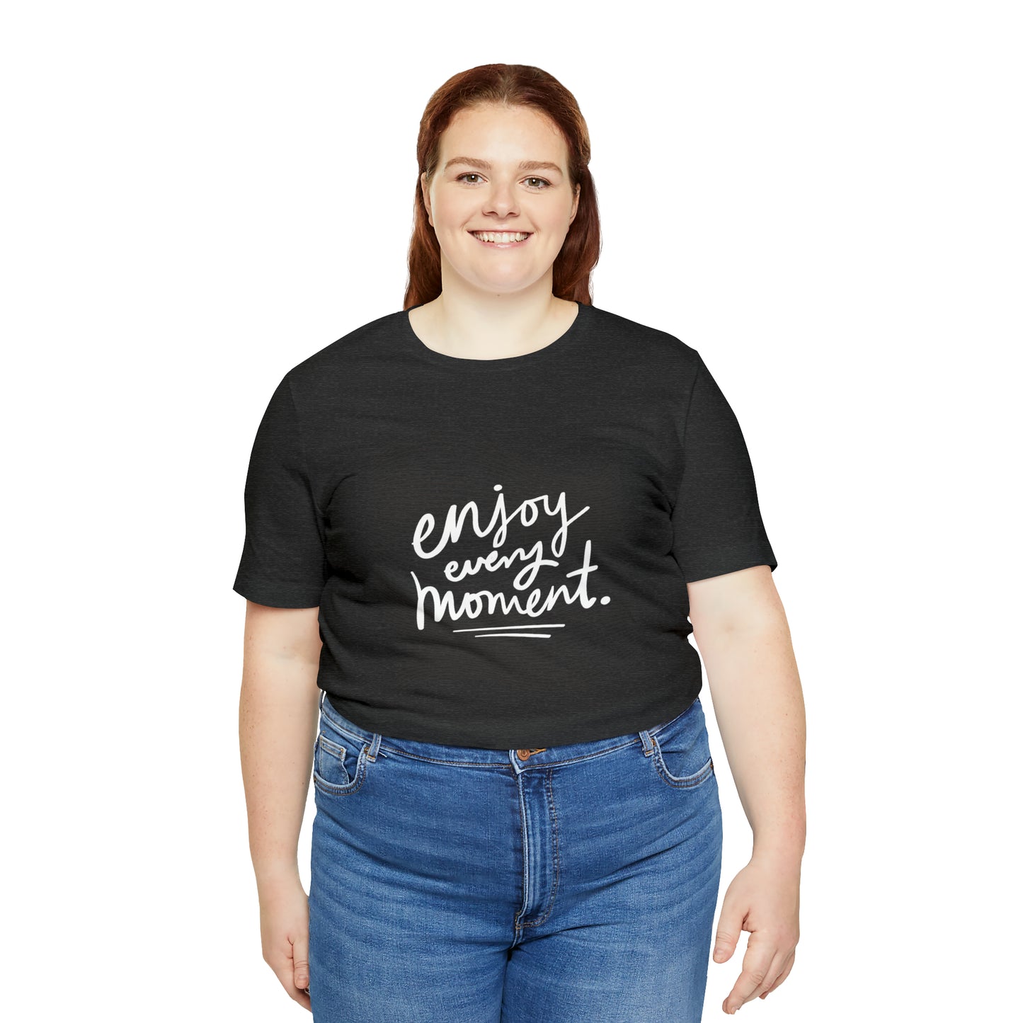 Enjoy Every Moment Shirt
