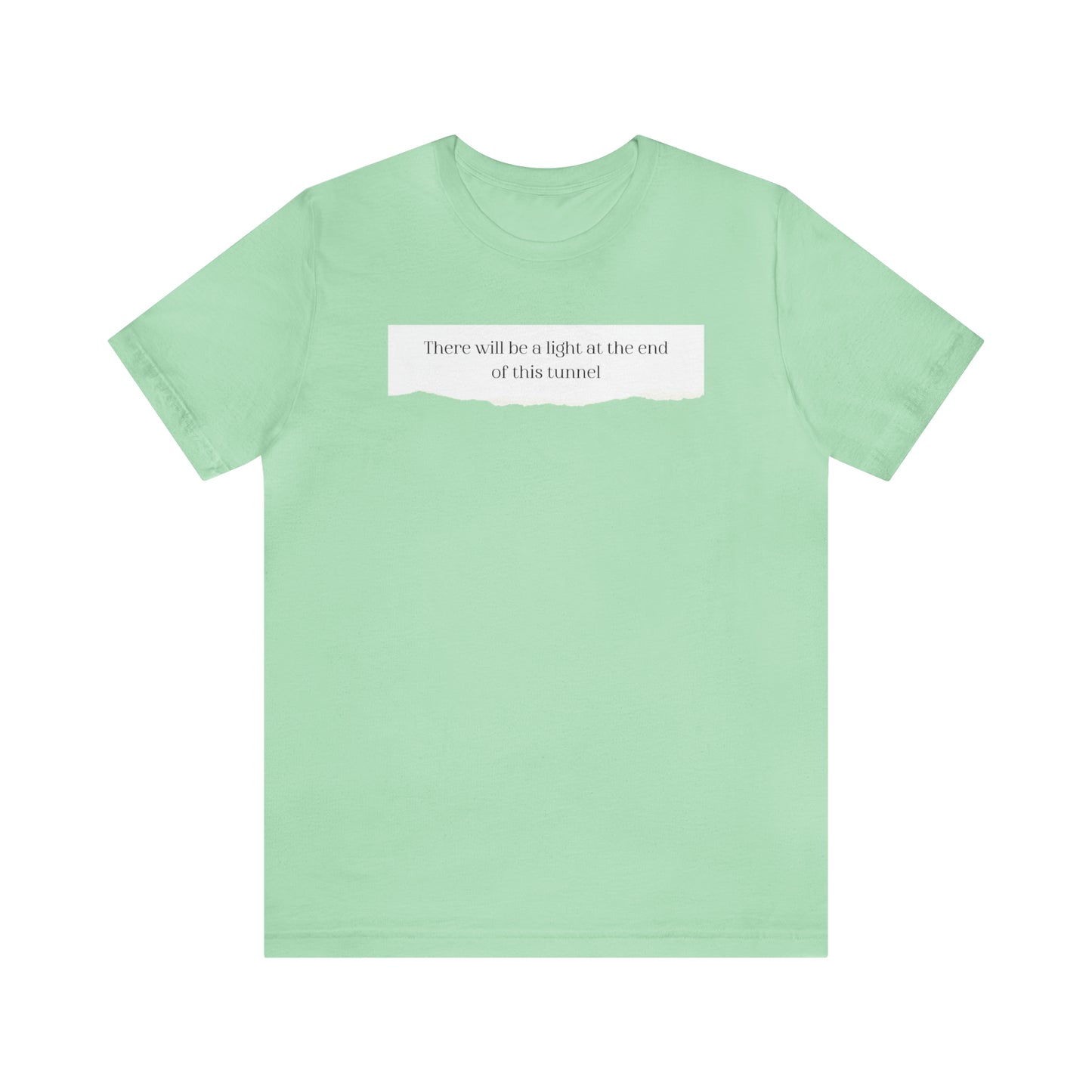 There Will Be A Light At The End Of This Tunnel Motivational Shirt