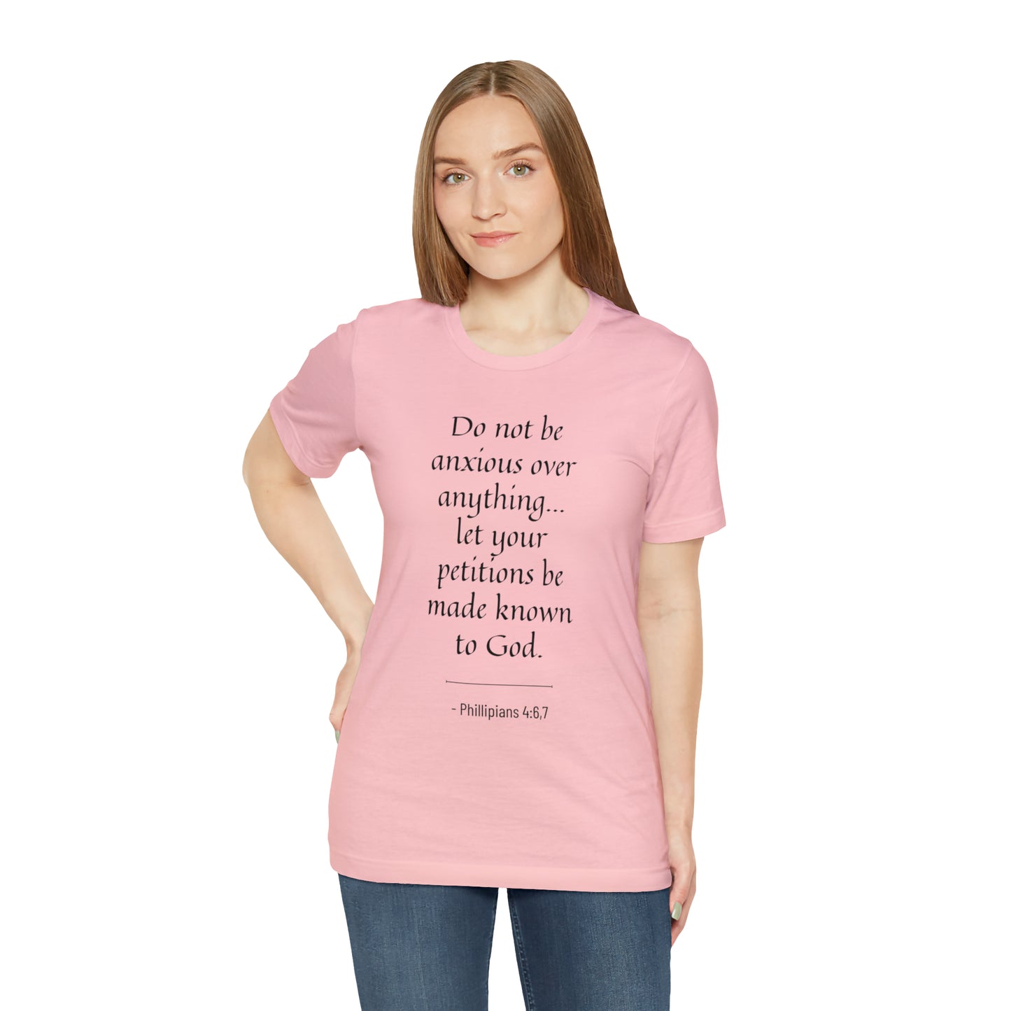 Do Not Be Anxious Over Anything, Let Your Petitions Be Made Known To God Bible Verse Shirt