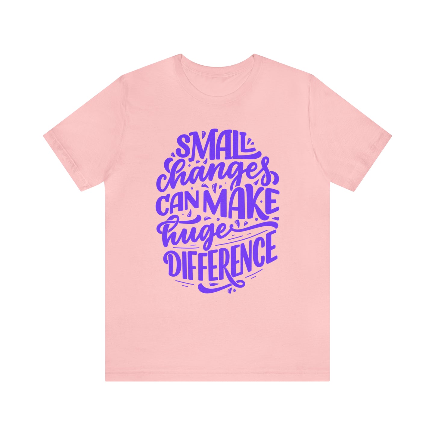 Small Changes Can Make A Huge Difference Shirt