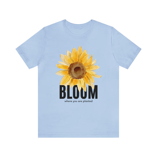 Bloom Where You Are Planted Shirt