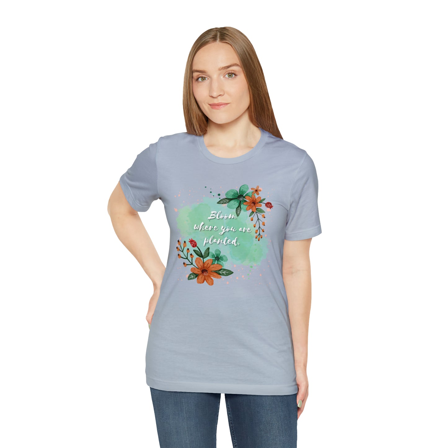 Bloom Where You Are Planted Shirt