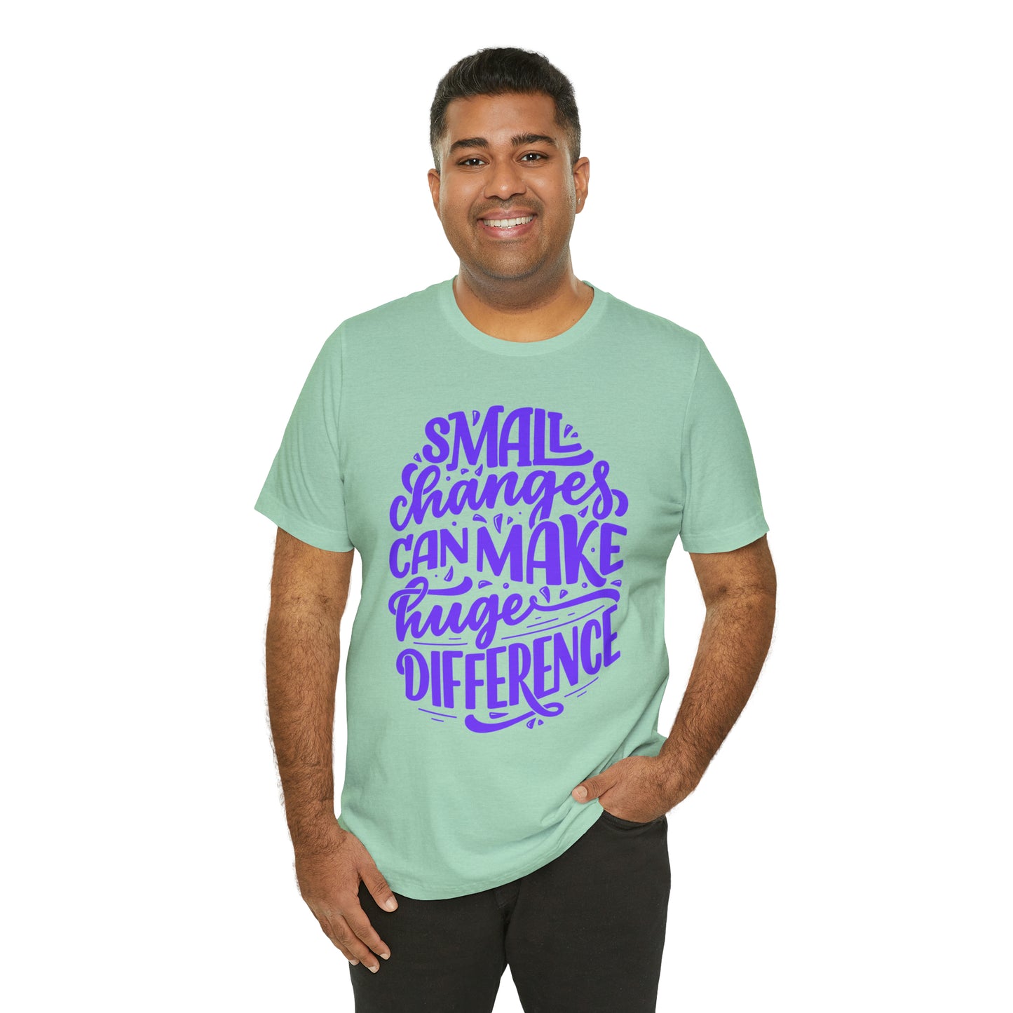 Small Changes Can Make A Huge Difference Shirt