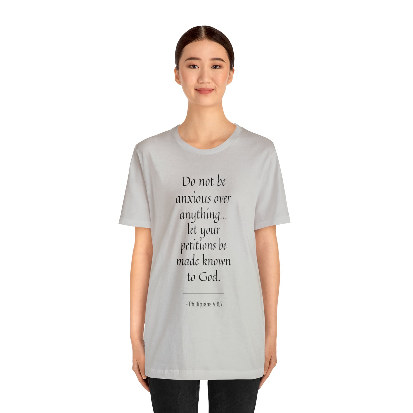 Do Not Be Anxious Over Anything, Let Your Petitions Be Made Known To God Bible Verse Shirt