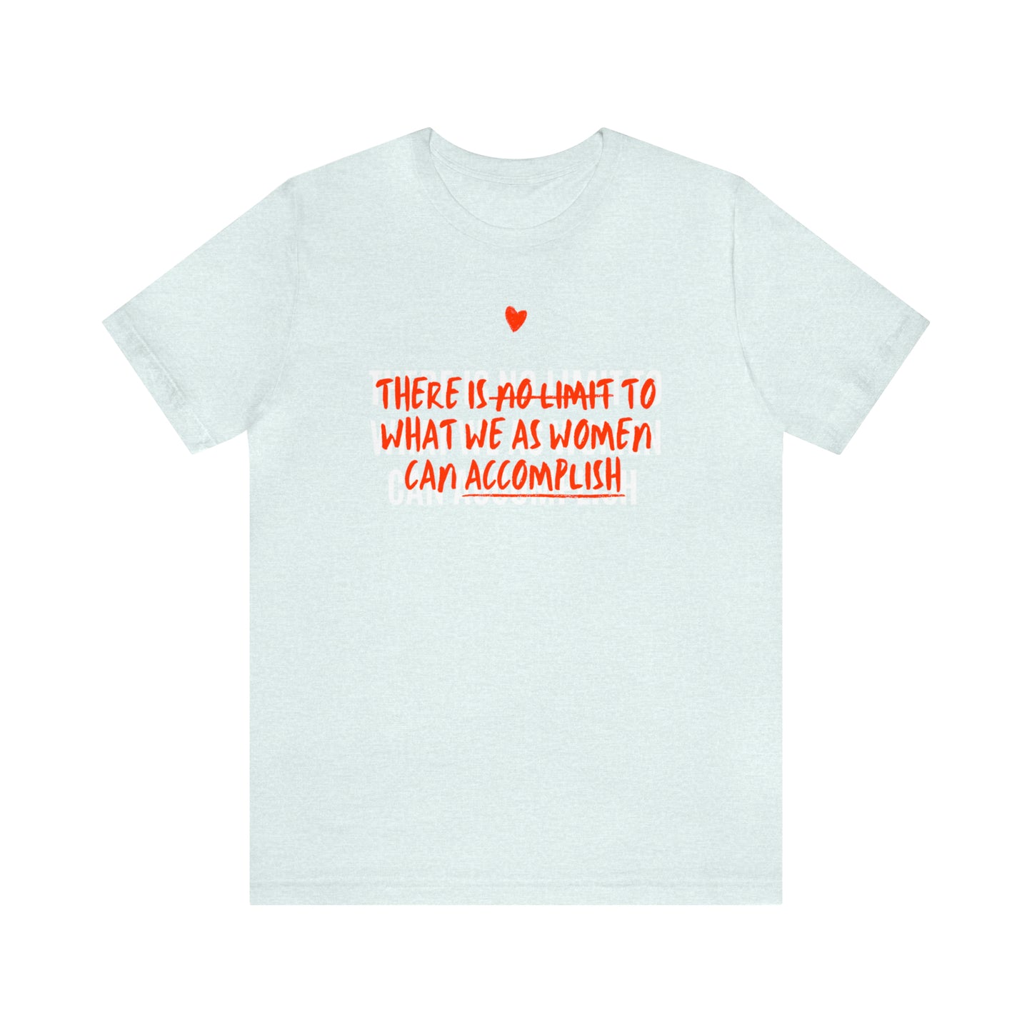 There Is No Limit To What We As Women Can Accomplish Shirt