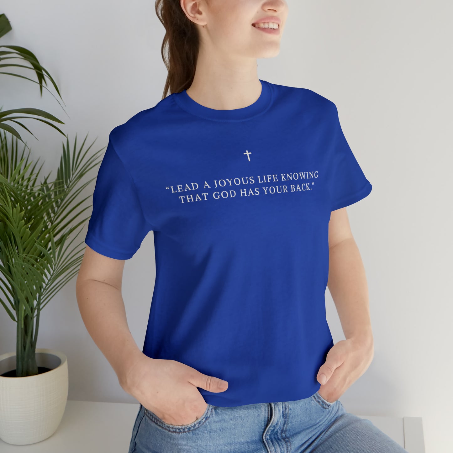 Lead A Joyous Life Knowing That God Has Your Back Shirt
