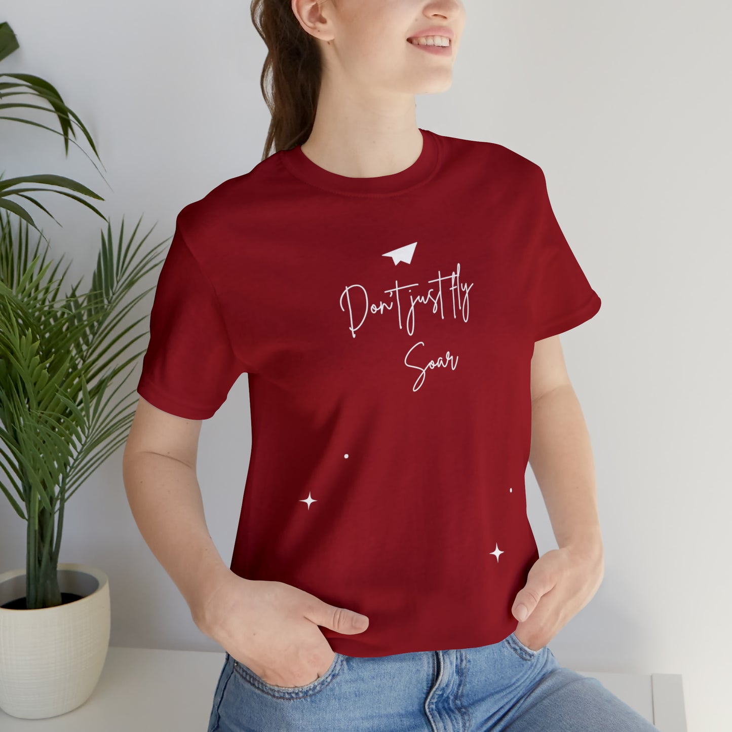 Don't Just Fly, Soar Motivational Shirt