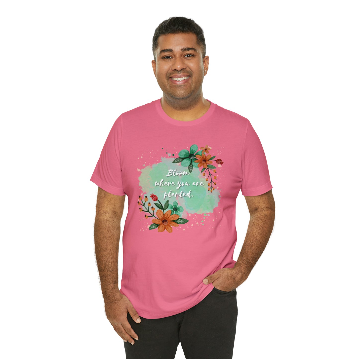 Bloom Where You Are Planted Shirt