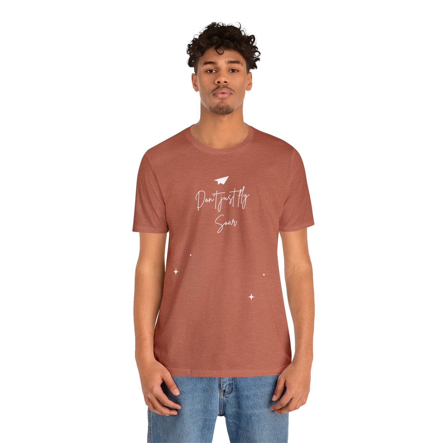 Don't Just Fly, Soar Motivational Shirt