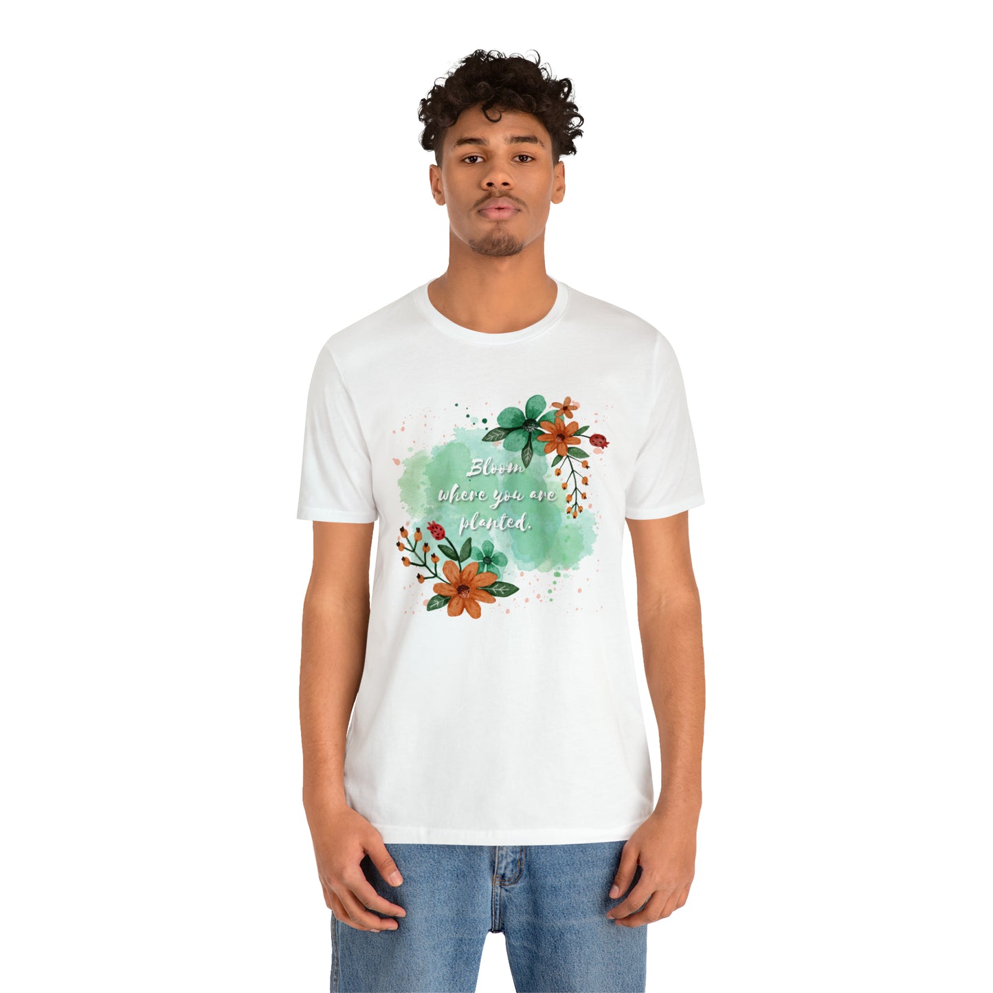 Bloom Where You Are Planted Shirt