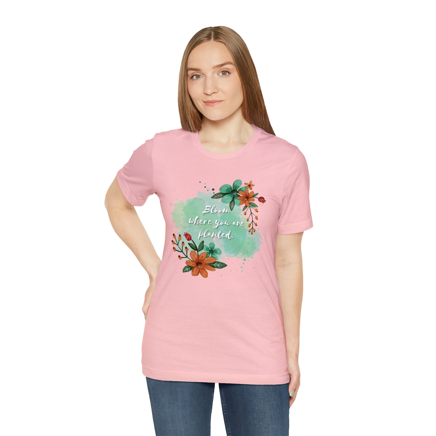 Bloom Where You Are Planted Shirt