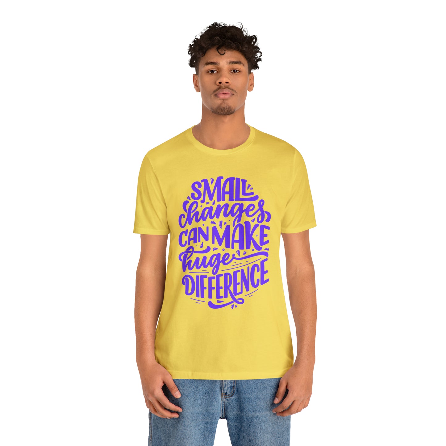 Small Changes Can Make A Huge Difference Shirt