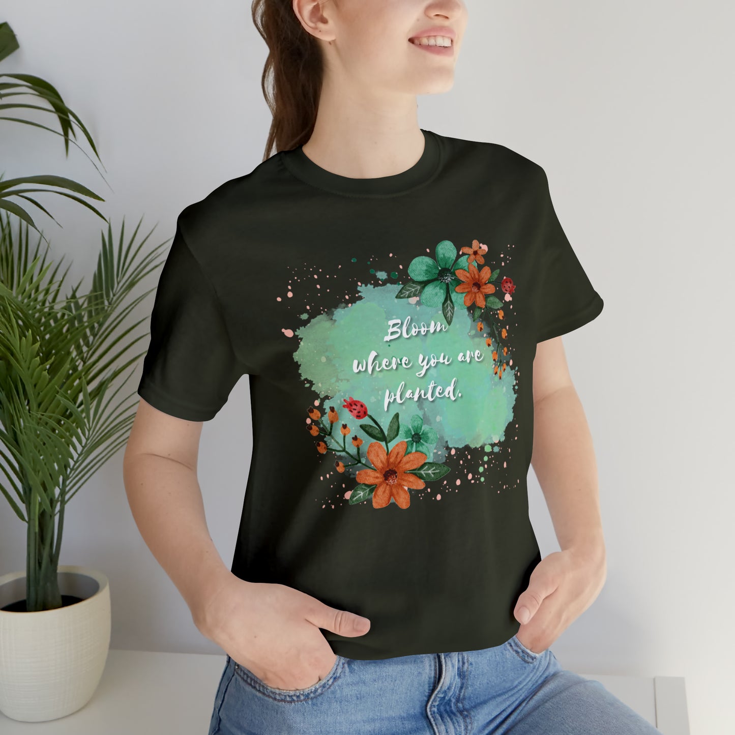 Bloom Where You Are Planted Shirt