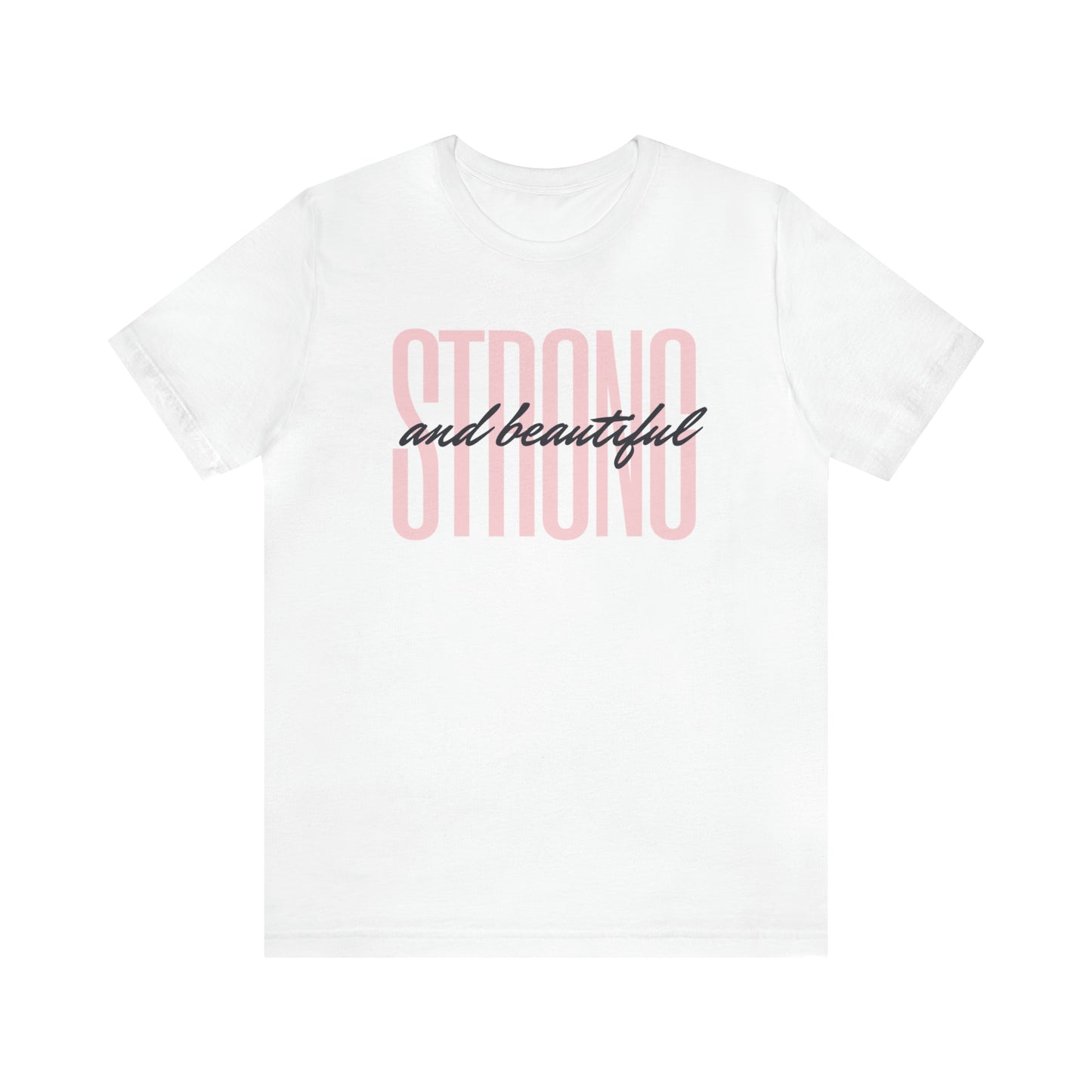 Strong & Beautiful Empowerment Shirt