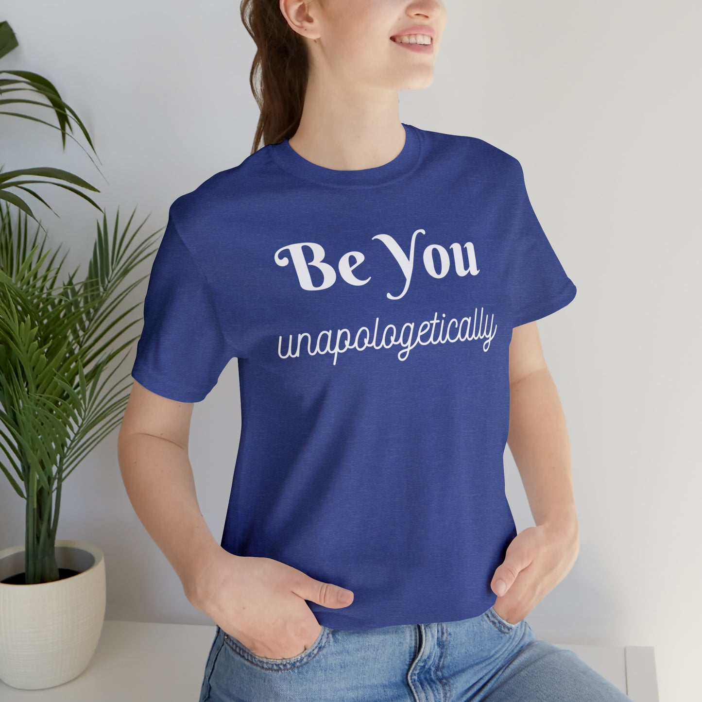 Be You Unapologetically Shirt
