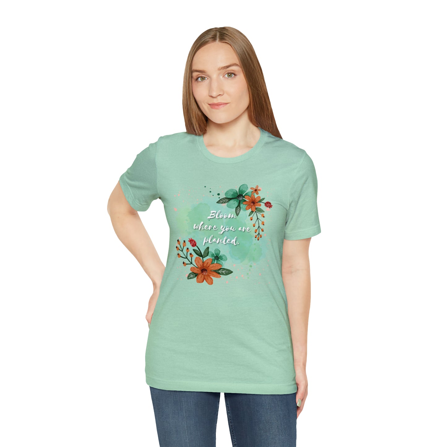 Bloom Where You Are Planted Shirt