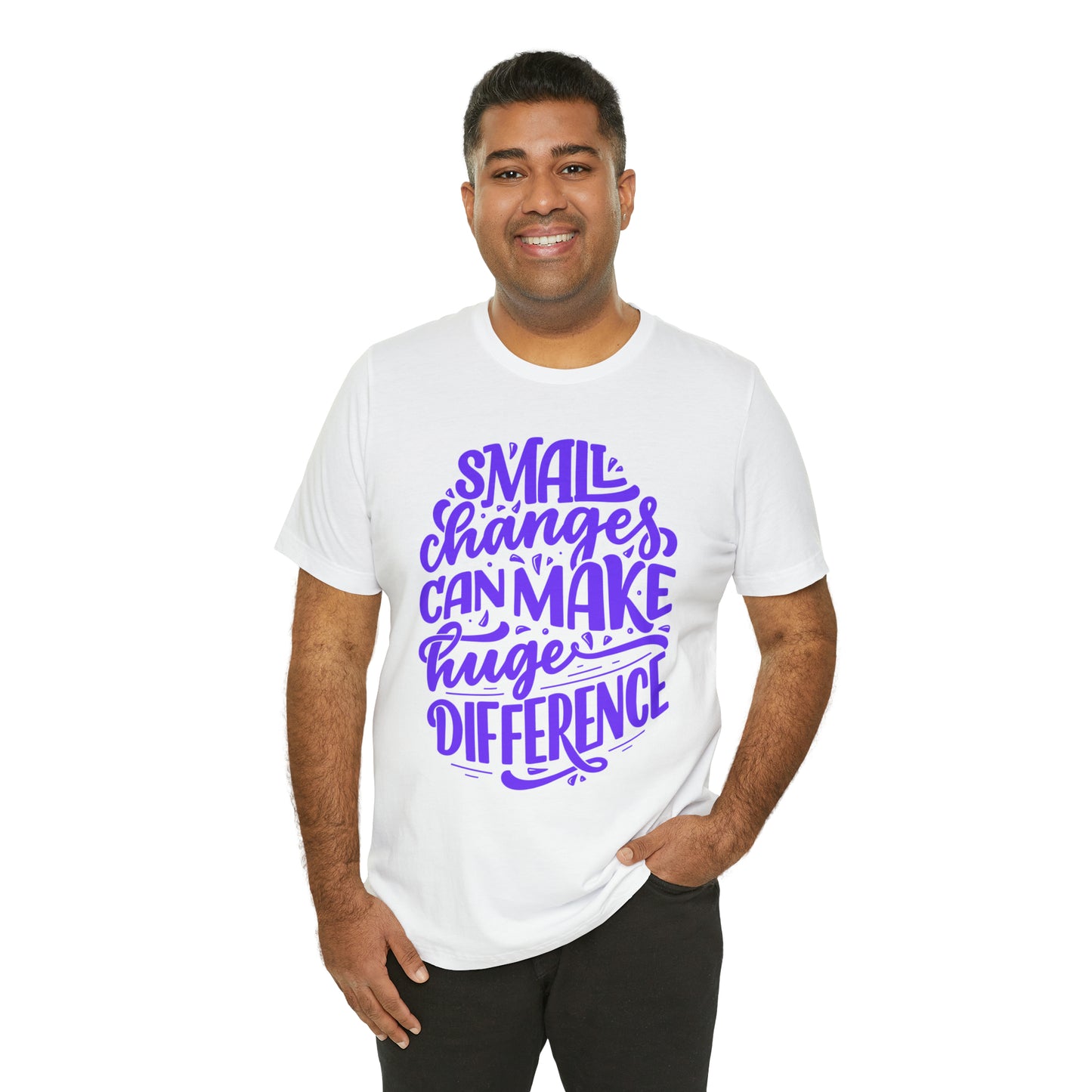 Small Changes Can Make A Huge Difference Shirt