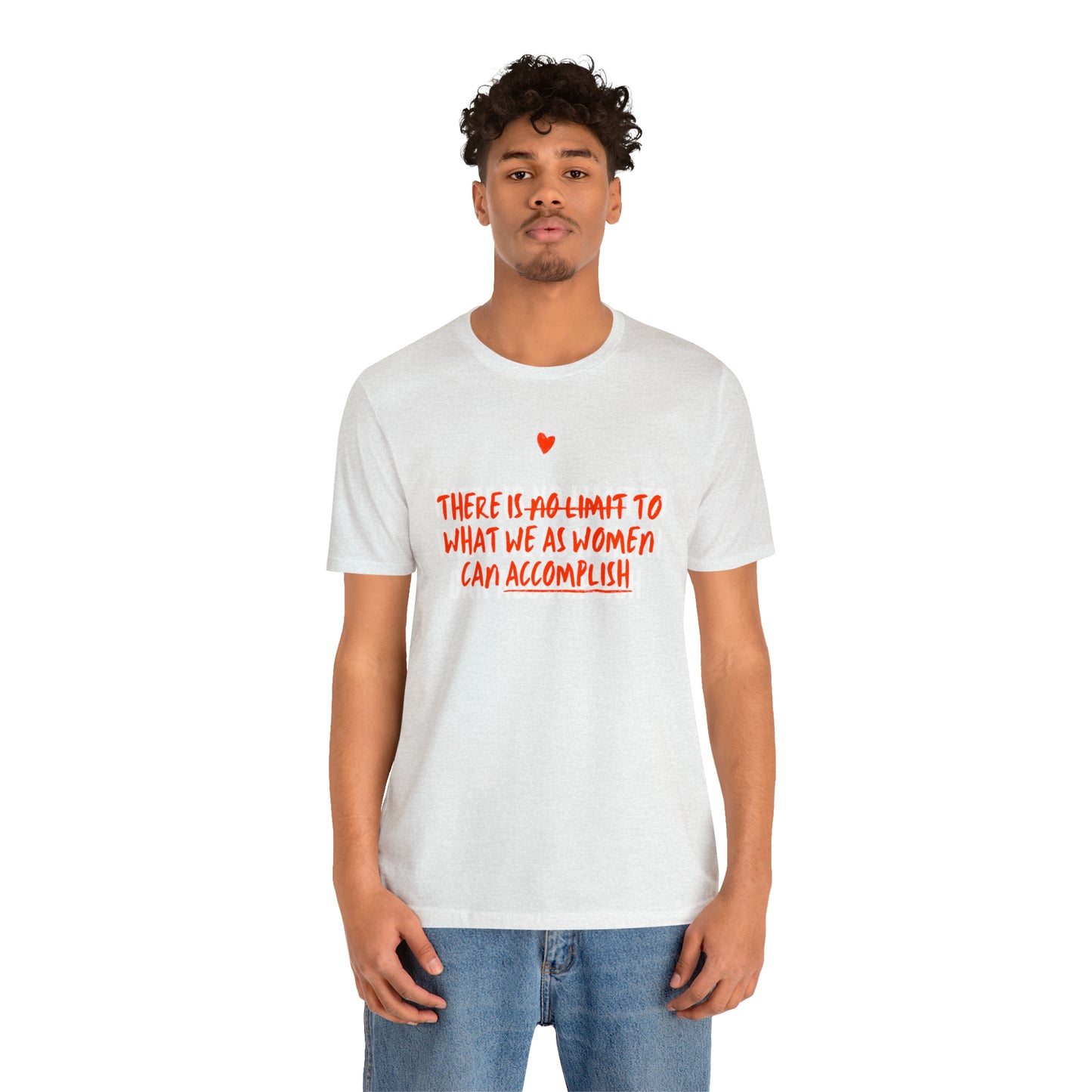 There Is No Limit To What We As Women Can Accomplish Shirt