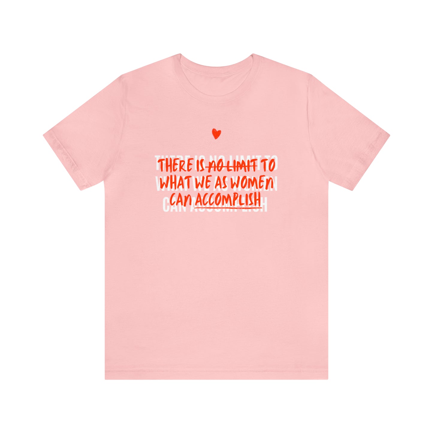 There Is No Limit To What We As Women Can Accomplish Shirt