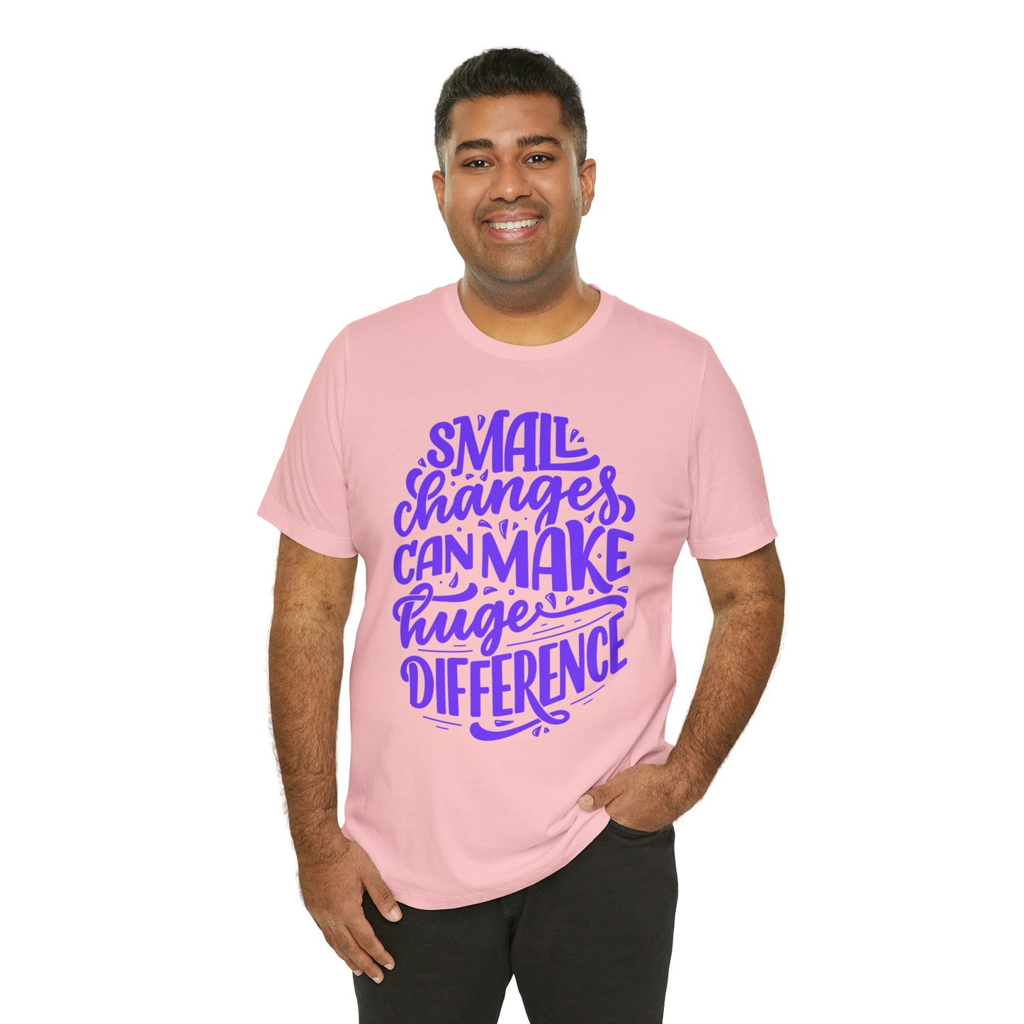 Small Changes Can Make A Huge Difference Shirt