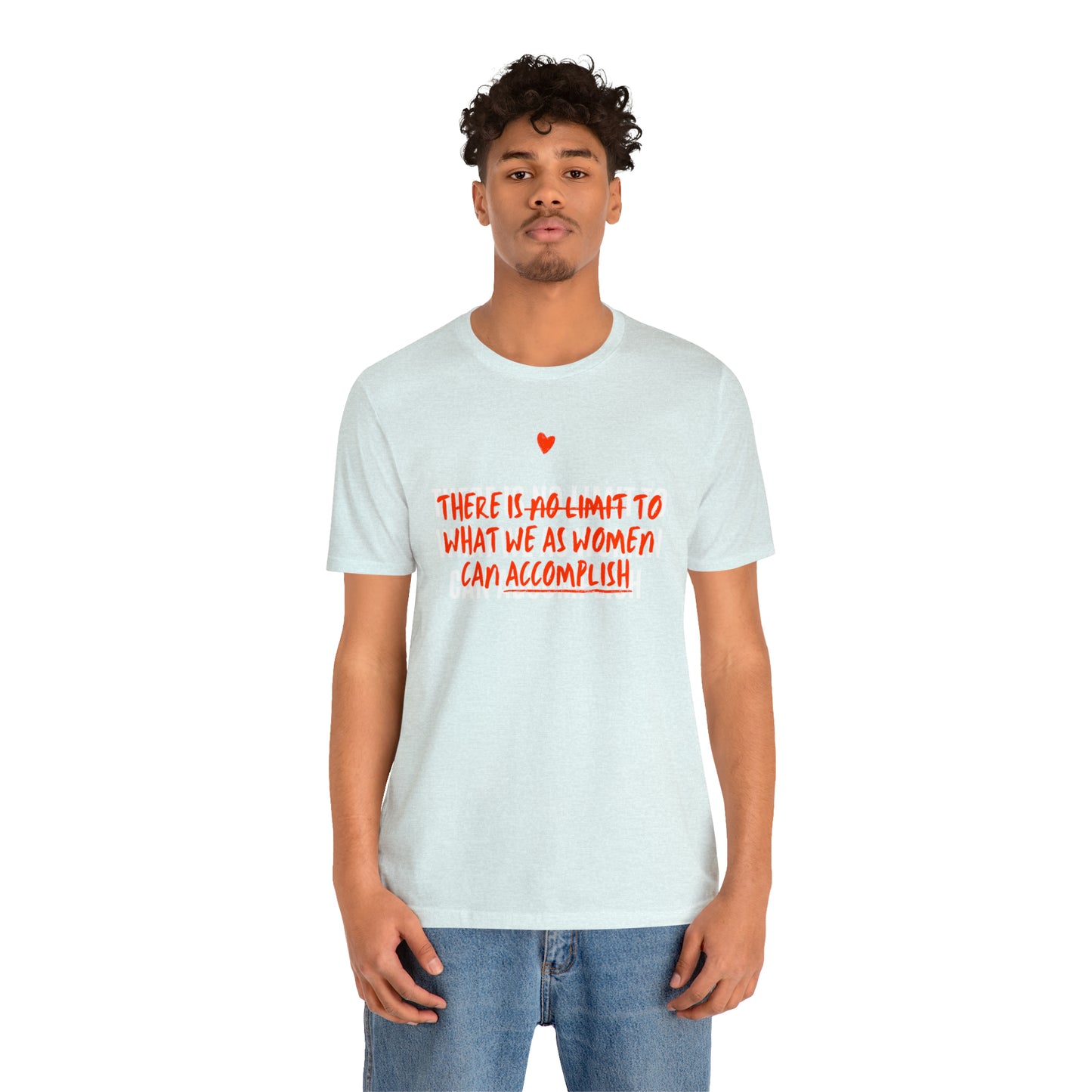 There Is No Limit To What We As Women Can Accomplish Shirt