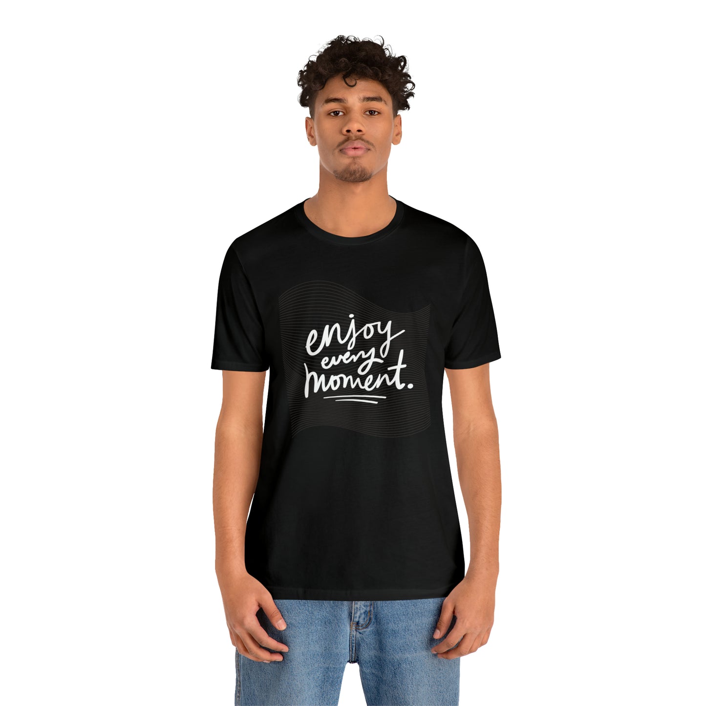 Enjoy Every Moment Shirt